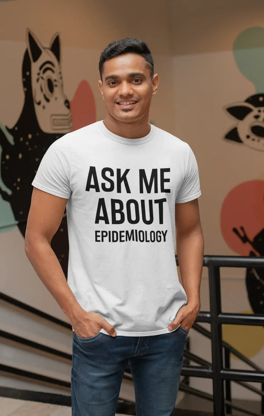 Ask me about epidemiology, White, Men's Short Sleeve Round Neck T-shirt 00277