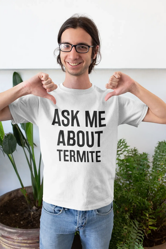 Ask me about termite, White, Men's Short Sleeve Round Neck T-shirt 00277
