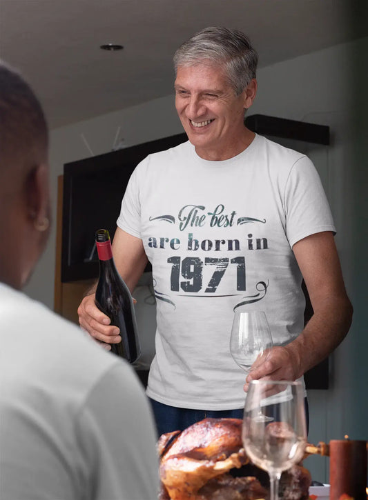 The Best are Born in 1971 Men's T-shirt White Birthday Gift 00398