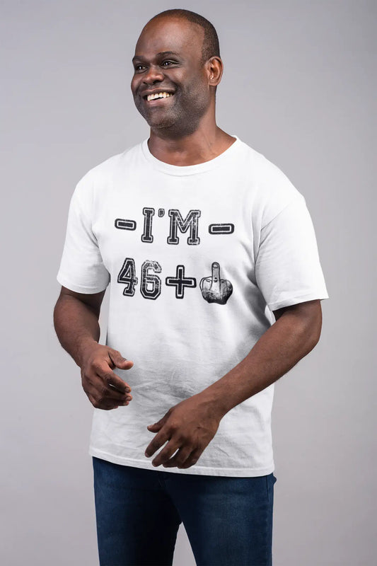 I'm 46 Plus Men's T-shirt White Birthday Gift 00443