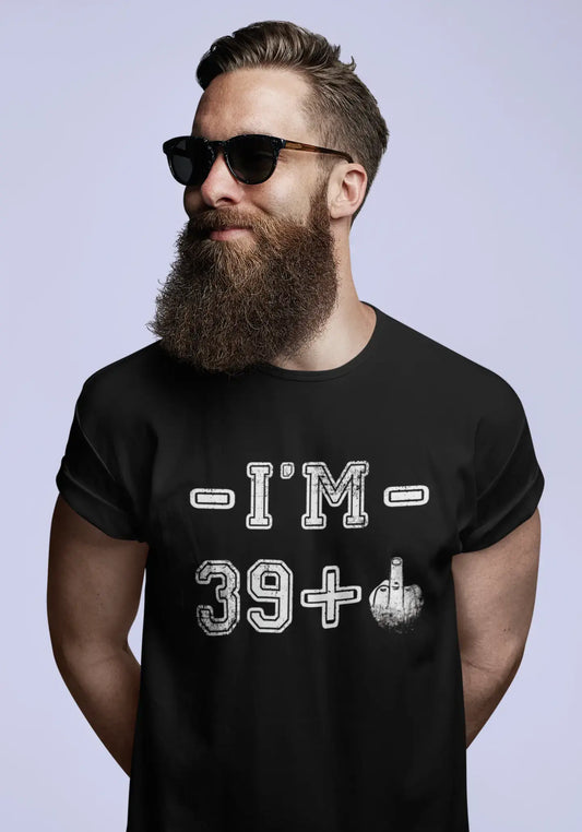 I'm 39 Plus Men's T-shirt Black Birthday Gift 00444