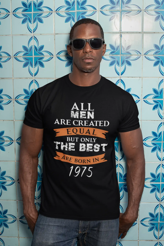 1975, Only the Best are Born in 1975 Men's T-shirt Black Birthday Gift 00509