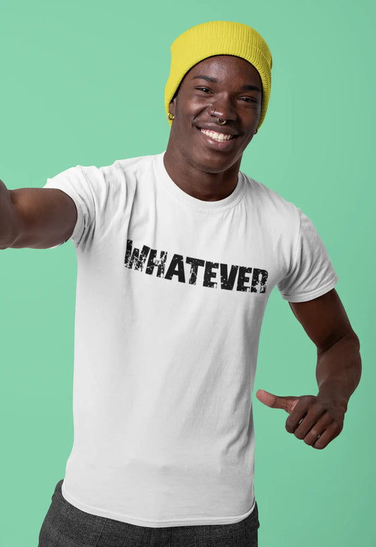 whatever Men's T shirt White Birthday Gift 00552