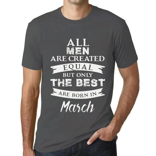 Men's Graphic T-Shirt All Men Are Created Equal But Only The Best Are Born In March Eco-Friendly Limited Edition Short Sleeve Tee-Shirt Vintage Birthday Gift Novelty