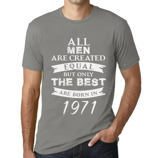 Men's Graphic T-Shirt All Men Are Created Equal but Only the Best Are Born in 1971 53rd Birthday Anniversary 53 Year Old Gift 1971 Vintage Eco-Friendly Short Sleeve Novelty Tee