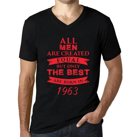 Men's Graphic T-Shirt V Neck All Men Are Created Equal but Only the Best Are Born in 1963 61st Birthday Anniversary 61 Year Old Gift 1963 Vintage Eco-Friendly Short Sleeve Novelty Tee