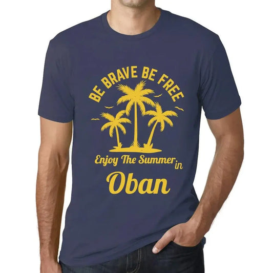 Men's Graphic T-Shirt Be Brave Be Free Enjoy The Summer In Oban Eco-Friendly Limited Edition Short Sleeve Tee-Shirt Vintage Birthday Gift Novelty