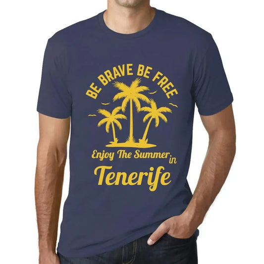 Men's Graphic T-Shirt Be Brave Be Free Enjoy The Summer In Tenerife Eco-Friendly Limited Edition Short Sleeve Tee-Shirt Vintage Birthday Gift Novelty
