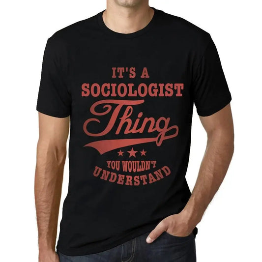 Men's Graphic T-Shirt It's A Sociologist Thing You Wouldn’t Understand Eco-Friendly Limited Edition Short Sleeve Tee-Shirt Vintage Birthday Gift Novelty