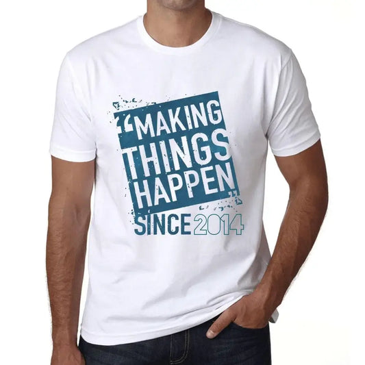 Men's Graphic T-Shirt Making Things Happen Since 2014 10th Birthday Anniversary 10 Year Old Gift 2014 Vintage Eco-Friendly Short Sleeve Novelty Tee