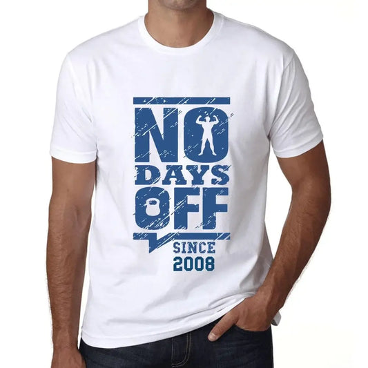 Men's Graphic T-Shirt No Days Off Since 2008 16th Birthday Anniversary 16 Year Old Gift 2008 Vintage Eco-Friendly Short Sleeve Novelty Tee
