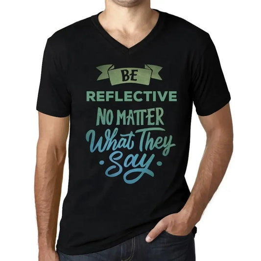 Men's Graphic T-Shirt V Neck Be Reflective No Matter What They Say Eco-Friendly Limited Edition Short Sleeve Tee-Shirt Vintage Birthday Gift Novelty