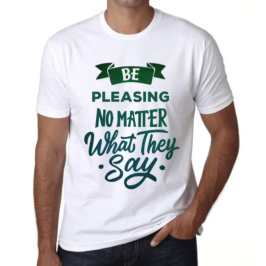 Men's Graphic T-Shirt Be Pleasing No Matter What They Say Eco-Friendly Limited Edition Short Sleeve Tee-Shirt Vintage Birthday Gift Novelty