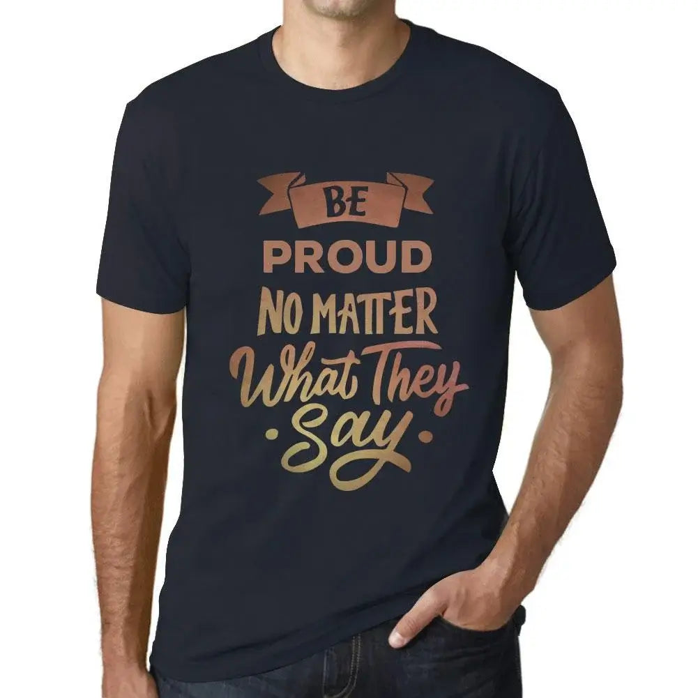 Men's Graphic T-Shirt Be Proud No Matter What They Say Eco-Friendly Limited Edition Short Sleeve Tee-Shirt Vintage Birthday Gift Novelty