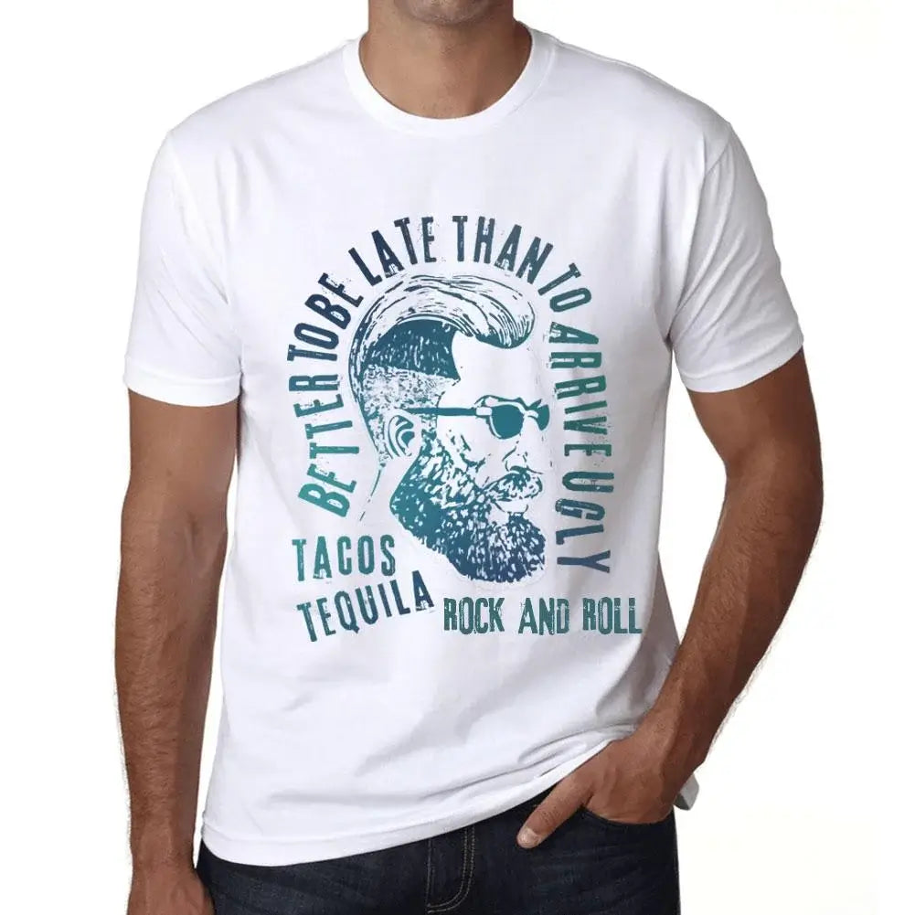 Men's Graphic T-Shirt Better To Be Late Than To Arrive Ugly Tacos Tequila And Rock And Roll Eco-Friendly Limited Edition Short Sleeve Tee-Shirt Vintage Birthday Gift Novelty