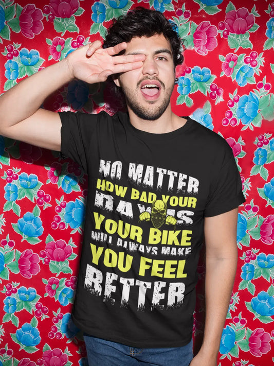 ULTRABASIC Men's T-Shirt No Matter How Bad Your Day is Your Bike Will Always Make You Feel Better