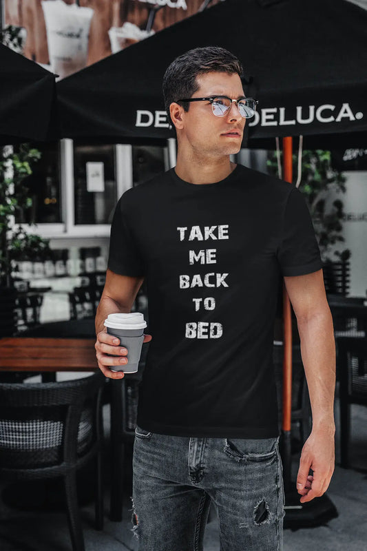 Take Me Back to Bed Black, Gift T shirt, Men's tee, Black Round Neck 00205