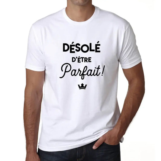Men's Graphic T-Shirt Sorry to be Perfect – Désolé D'être Parfait – Eco-Friendly Limited Edition Short Sleeve Tee-Shirt Vintage Birthday Gift Novelty