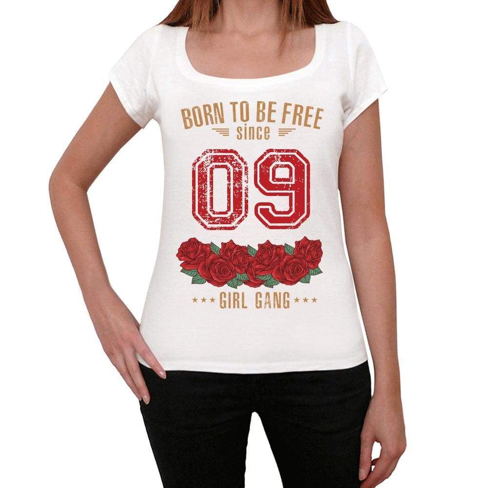 09, Born to be Free Since 09 Womens T-shirt White Birthday Gift 00518 - ultrabasic-com