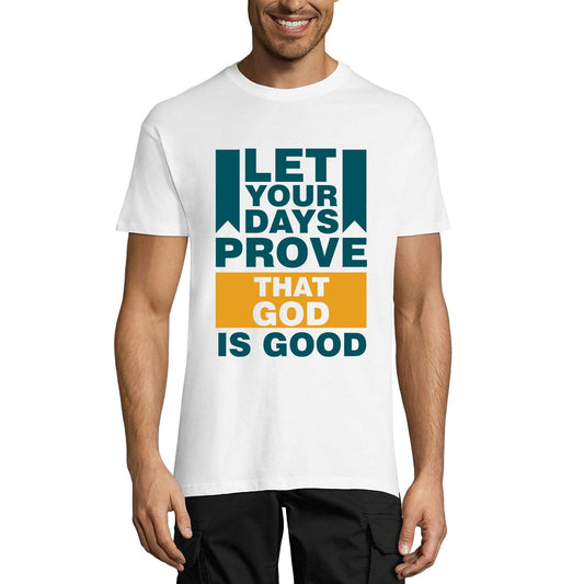 ULTRABASIC Men's T-Shirt Let Your Days Prove That God Is Good - Religious Shirt