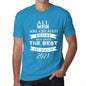 2021 Only The Best Are Born In 2021 Mens T-Shirt Blue Birthday Gift 00511 - Blue / Xs - Casual