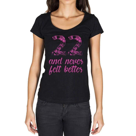 22 And Never Felt Better Womens T-Shirt Black Birthday Gift 00408 - Black / Xs - Casual