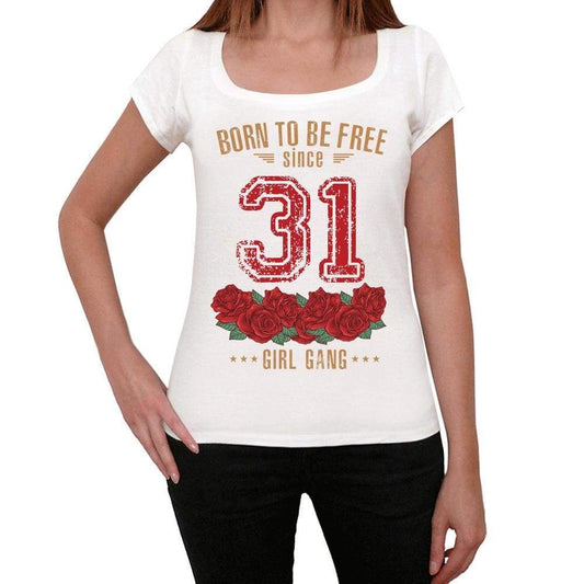 31 Born To Be Free Since 31 Womens T-Shirt White Birthday Gift 00518 - White / Xs - Casual