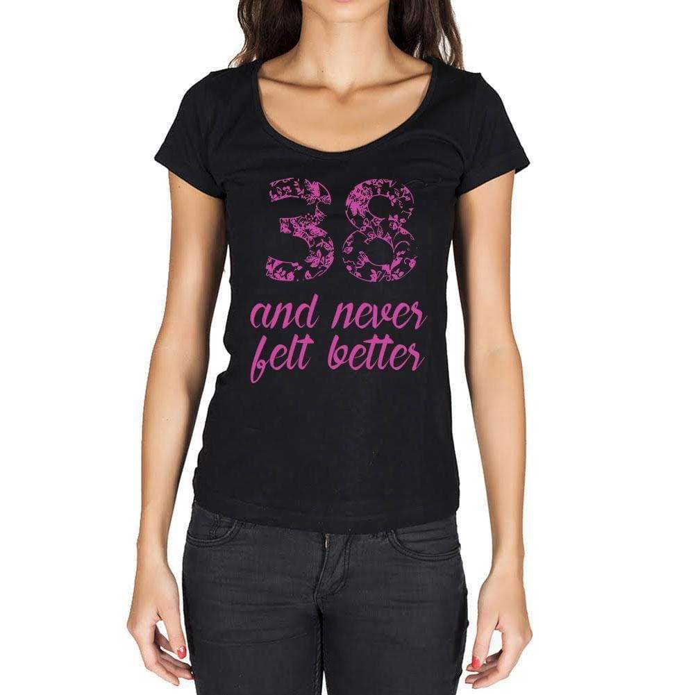 38 And Never Felt Better Womens T-Shirt Black Birthday Gift 00408 - Black / Xs - Casual