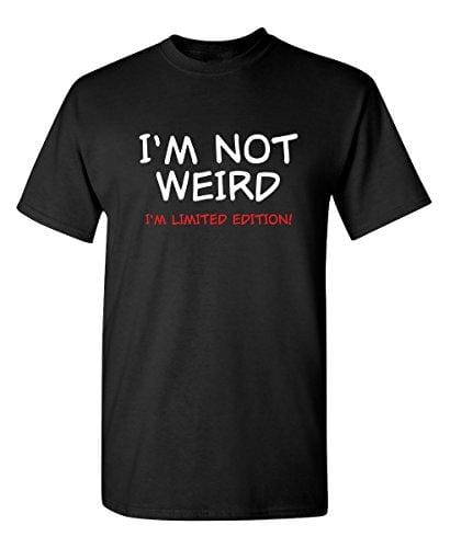 Men's T-shirt Not Weird I'm Limited Edition Graphic Sarcastic Funny Tshirt Black