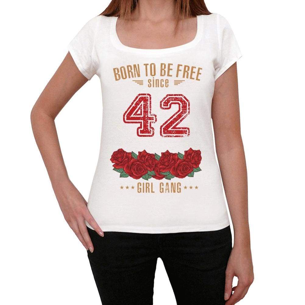 42 Born To Be Free Since 42 Womens T-Shirt White Birthday Gift 00518 - White / Xs - Casual
