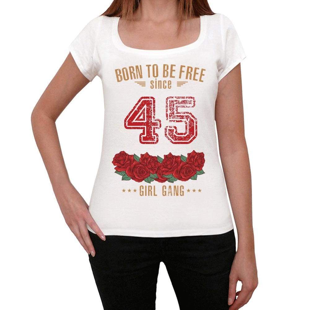 45 Born To Be Free Since 45 Womens T-Shirt White Birthday Gift 00518 - White / Xs - Casual