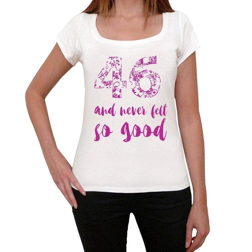 46 And Never Felt So Good, White, Women's Short Sleeve Round Neck T-shirt, Gift T-shirt 00372 - Ultrabasic