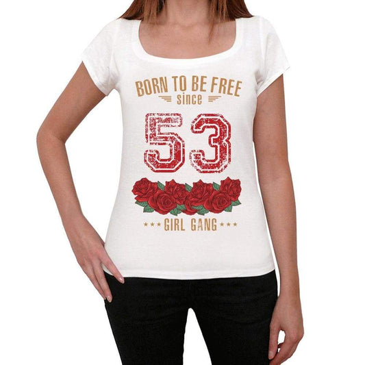 53 Born To Be Free Since 53 Womens T-Shirt White Birthday Gift 00518 - White / Xs - Casual