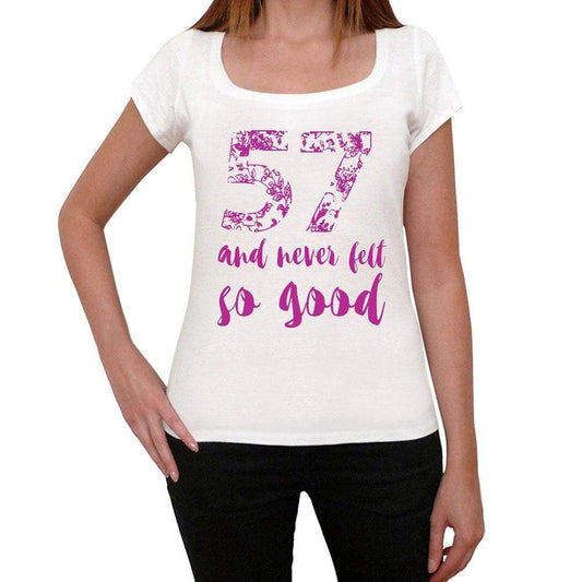 57 And Never Felt So Good, White, Women's Short Sleeve Round Neck T-shirt, Gift T-shirt 00372 - Ultrabasic