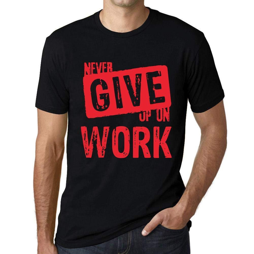 Ultrabasic Homme T-Shirt Graphique Never Give Up on Work Noir Profond Texte Rouge