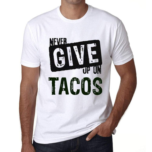 Ultrabasic Homme T-Shirt Graphique Never Give Up on Tacos Blanc