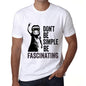 Men&rsquo;s Graphic T-Shirt Don't Be Simple Be FASCINATING White - Ultrabasic