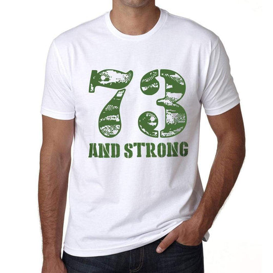 73 And Strong Men's T-shirt White Birthday Gift 00474 - Ultrabasic