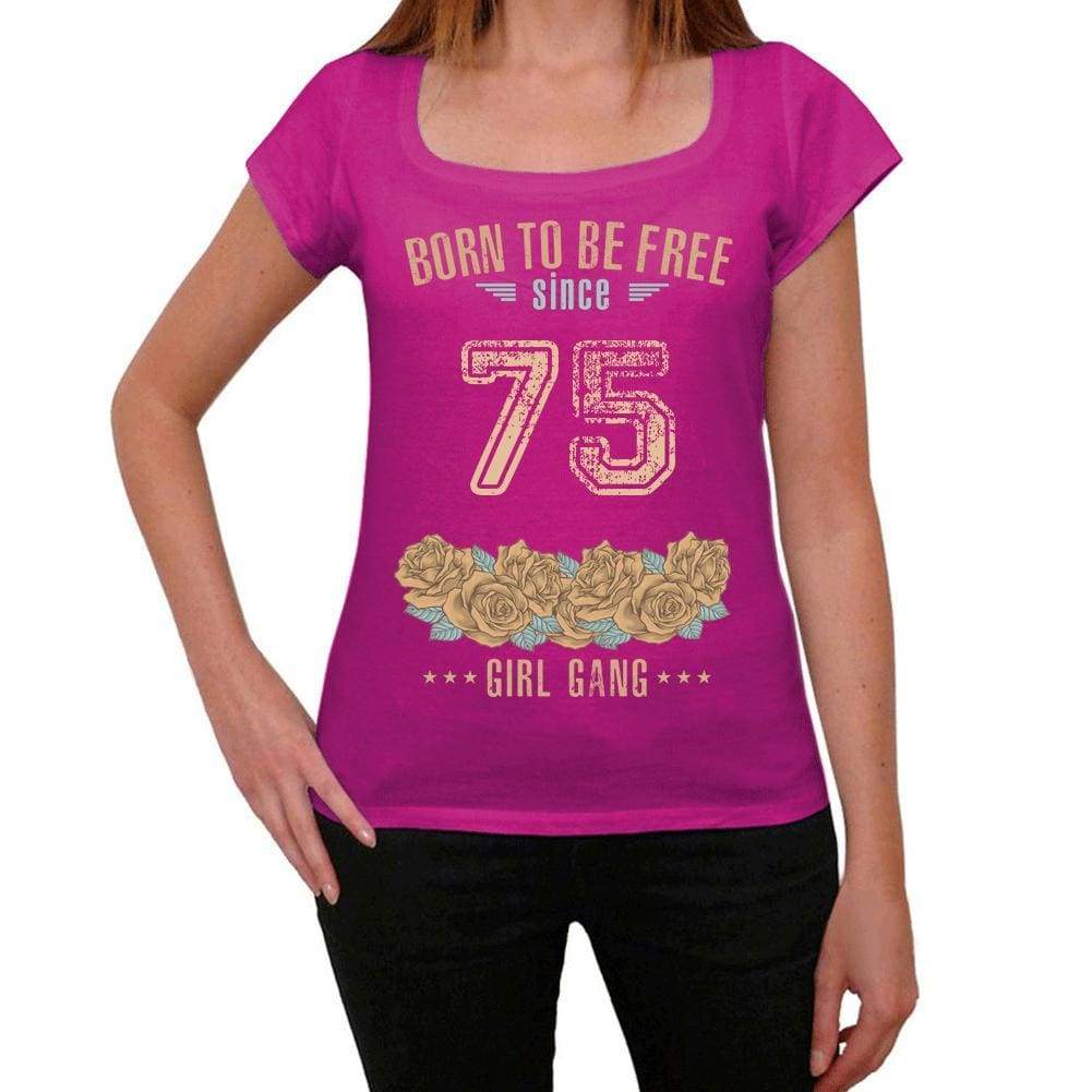75 Born To Be Free Since 75 Womens T Shirt Pink Birthday Gift 00533 - Pink / Xs - Casual