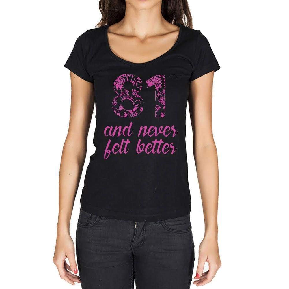 81 And Never Felt Better Womens T-Shirt Black Birthday Gift 00408 - Black / Xs - Casual