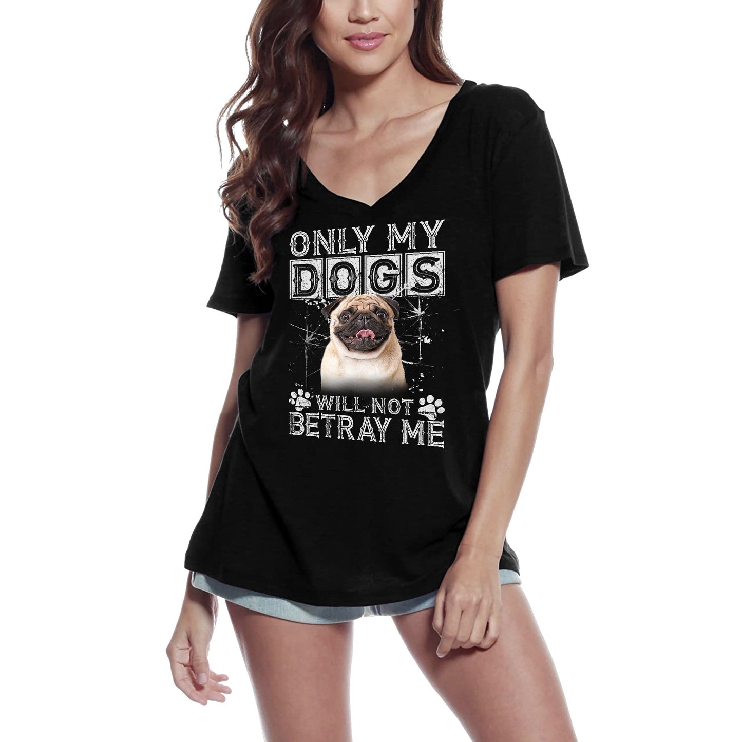 ULTRABASIC Women's T-Shirt Only My Dogs Will Not Betray Me - Pug Cute Dog Paw