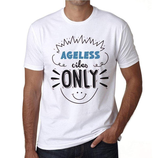 Ageless Vibes Only White Mens Short Sleeve Round Neck T-Shirt Gift T-Shirt 00296 - White / S - Casual