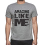 Amazing Like Me Grey Mens Short Sleeve Round Neck T-Shirt 00066 - Grey / S - Casual