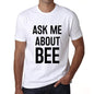 Ask Me About Bee White Mens Short Sleeve Round Neck T-Shirt 00277 - White / S - Casual