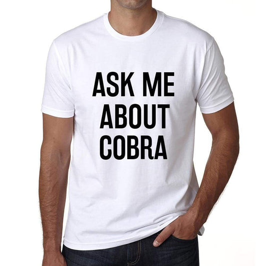 Ask Me About Cobra White Mens Short Sleeve Round Neck T-Shirt 00277 - White / S - Casual