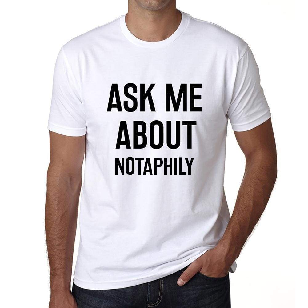 Ask Me About Notaphily White Mens Short Sleeve Round Neck T-Shirt 00277 - White / S - Casual