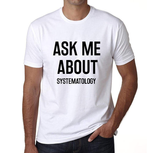 Ask Me About Systematology White Mens Short Sleeve Round Neck T-Shirt 00277 - White / S - Casual