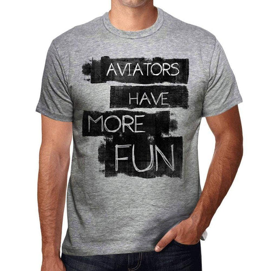 Aviators Have More Fun Mens T Shirt Grey Birthday Gift 00532 - Grey / S - Casual