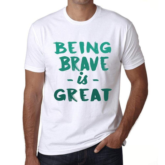 Being Brave Is Great White Mens Short Sleeve Round Neck T-Shirt Gift Birthday 00374 - White / Xs - Casual