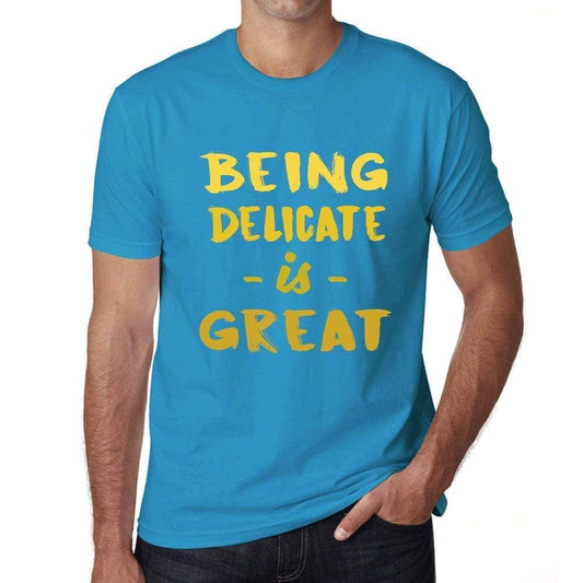 Being Delicate Is Great Mens T-Shirt Blue Birthday Gift 00377 - Blue / Xs - Casual